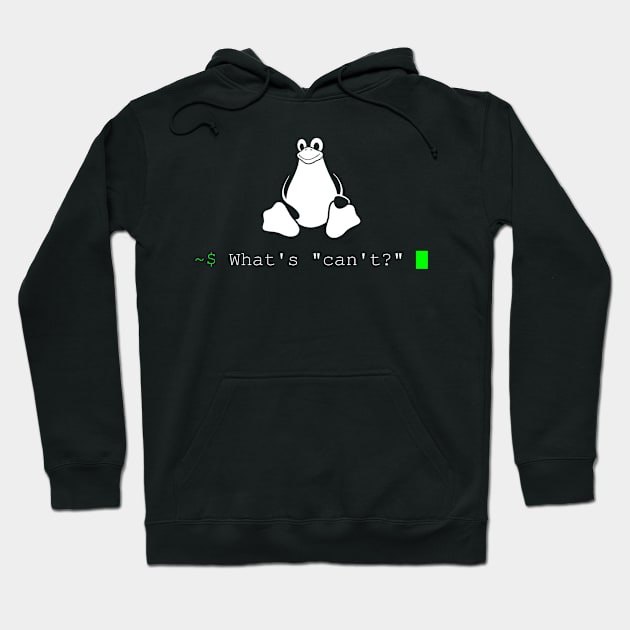 "What's Can't?" Hoodie by TheOuterLinux